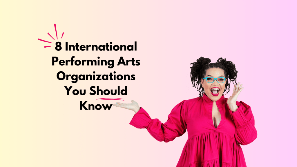 8 International Performing Arts Organizations You Should&nbsp;Know